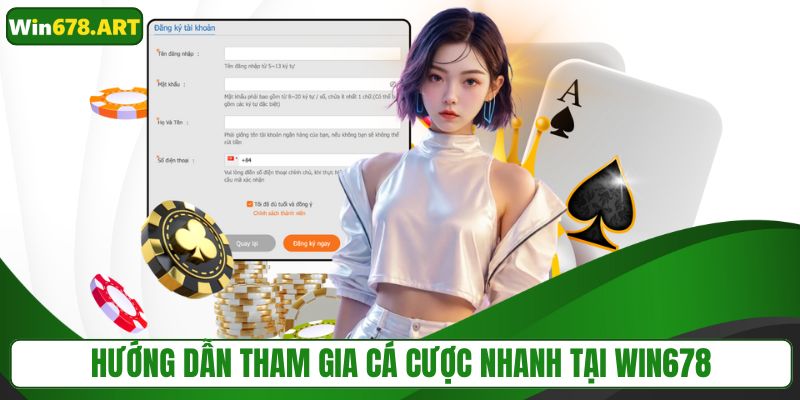 Hướng dẫn tham gia cá cược nhanh tại WIN678