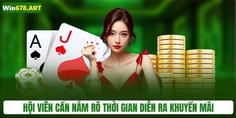 Hội viên cần nắm rõ thời gian diễn ra khuyến mãi