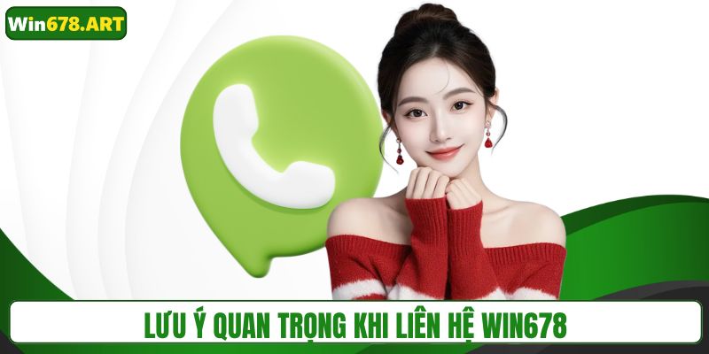 Nắm rõ lưu ý quan trọng khi liên hệ WIN678