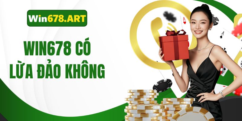 win678 có lừa đảo không